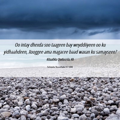 Picture 06 - Falimaha Rasuullada 4:7 SOM - Oo intay dhexda soo taageen bay weyddiiyeen oo ku - Bible Verse Picture
