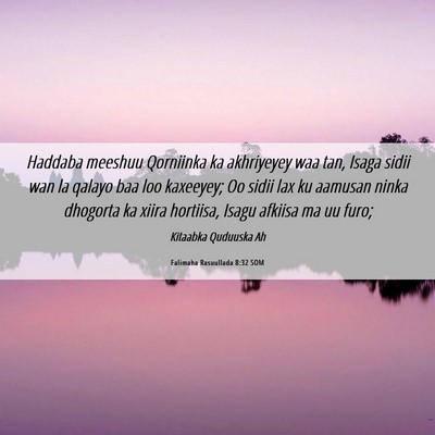Picture 06 - Falimaha Rasuullada 8:32 SOM - Haddaba meeshuu Qorniinka ka akhriyeyey waa tan, - Bible Verse Picture