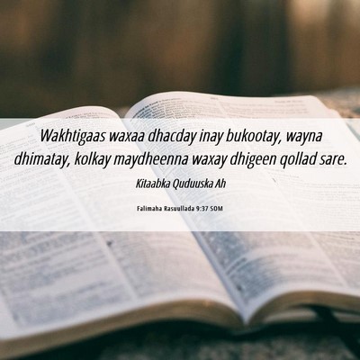 Picture 06 - Falimaha Rasuullada 9:37 SOM - Wakhtigaas waxaa dhacday inay bukootay, wayna - Bible Verse Picture