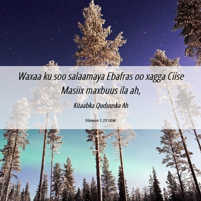 Picture 06 - Filemon 1:23 SOM - Waxaa ku soo salaamaya Ebafras oo xagga Ciise - Bible Verse Picture