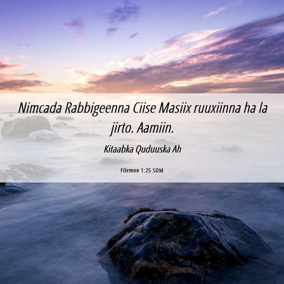 Picture 06 - Filemon 1:25 SOM - Nimcada Rabbigeenna Ciise Masiix ruuxiinna ha la - Bible Verse Picture