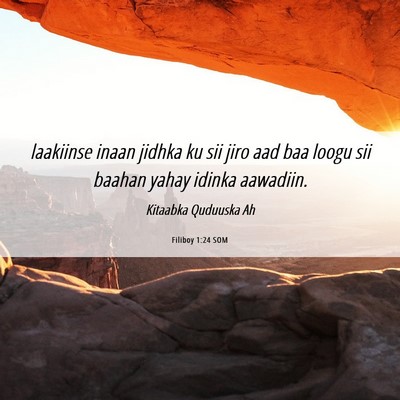 Picture 06 - Filiboy 1:24 SOM - laakiinse inaan jidhka ku sii jiro aad baa loogu - Bible Verse Picture