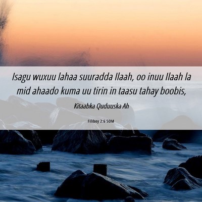 Picture 06 - Filiboy 2:6 SOM - Isagu wuxuu lahaa suuradda Ilaah, oo inuu Ilaah - Bible Verse Picture