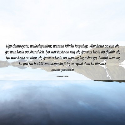 Picture 06 - Filiboy 4:8 SOM - Ugu dambaysta, walaalayaalow, waxaan idinku - Bible Verse Picture