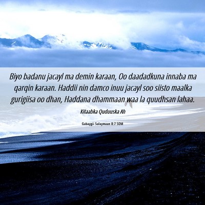 Picture 06 - Gabaygii Sulaymaan 8:7 SOM - Biyo badanu jacayl ma demin karaan, Oo daadadkuna - Bible Verse Picture