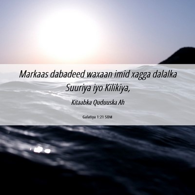 Picture 06 - Galatiya 1:21 SOM - Markaas dabadeed waxaan imid xagga dalalka - Bible Verse Picture