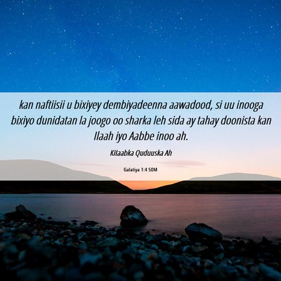Picture 06 - Galatiya 1:4 SOM - kan naftiisii u bixiyey dembiyadeenna aawadood, - Bible Verse Picture