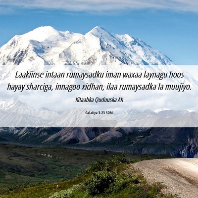 Picture 06 - Galatiya 3:23 SOM - Laakiinse intaan rumaysadku iman waxaa laynagu - Bible Verse Picture