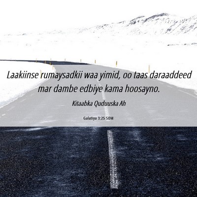 Picture 06 - Galatiya 3:25 SOM - Laakiinse rumaysadkii waa yimid, oo taas - Bible Verse Picture
