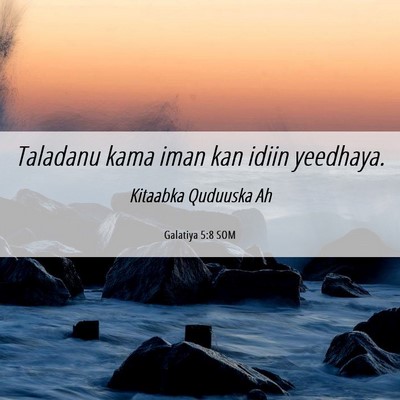 Picture 06 - Galatiya 5:8 SOM - Taladanu kama iman kan idiin - Bible Verse Picture