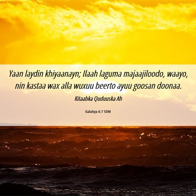 Picture 06 - Galatiya 6:7 SOM - Yaan laydin khiyaanayn; Ilaah laguma - Bible Verse Picture