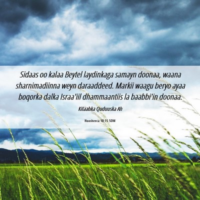 Picture 06 - Hoosheeca 10:15 SOM - Sidaas oo kalaa Beytel laydinkaga samayn doonaa, - Bible Verse Picture