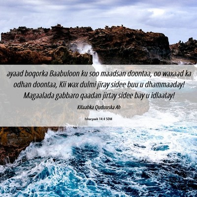 Picture 06 - Ishacyaah 14:4 SOM - ayaad boqorka Baabuloon ku soo maadsan doontaa, - Bible Verse Picture