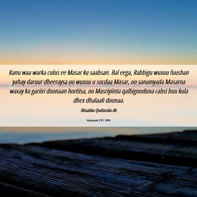 Picture 06 - Ishacyaah 19:1 SOM - Kanu waa warka culus ee Masar ku saabsan. Bal - Bible Verse Picture