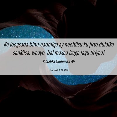 Picture 06 - Ishacyaah 2:22 SOM - Ka joogsada binu-aadmiga ay neeftiisu ku jirto - Bible Verse Picture