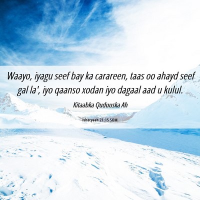 Picture 06 - Ishacyaah 21:15 SOM - Waayo, iyagu seef bay ka carareen, taas oo ahayd - Bible Verse Picture