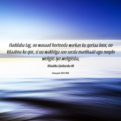 Picture 06 - Ishacyaah 30:8 SOM - Haddaba tag, oo waxaad hortooda warkan ku qortaa - Bible Verse Picture