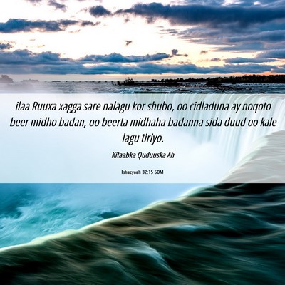 Picture 06 - Ishacyaah 32:15 SOM - ilaa Ruuxa xagga sare nalagu kor shubo, oo - Bible Verse Picture