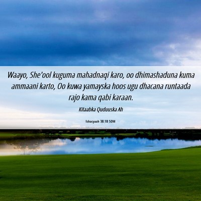 Picture 06 - Ishacyaah 38:18 SOM - Waayo, She'ool kuguma mahadnaqi karo, oo - Bible Verse Picture