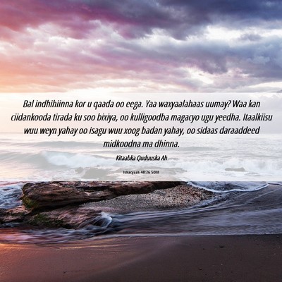 Picture 06 - Ishacyaah 40:26 SOM - Bal indhihiinna kor u qaada oo eega. Yaa - Bible Verse Picture