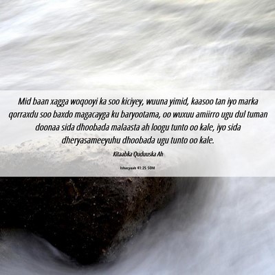 Picture 06 - Ishacyaah 41:25 SOM - Mid baan xagga woqooyi ka soo kiciyey, wuuna - Bible Verse Picture