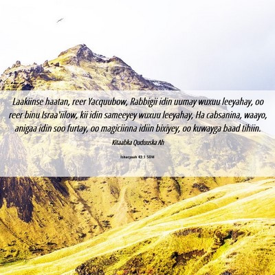 Picture 06 - Ishacyaah 43:1 SOM - Laakiinse haatan, reer Yacquubow, Rabbigii idin - Bible Verse Picture