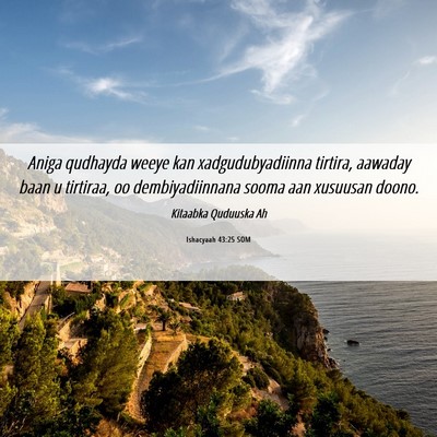 Picture 06 - Ishacyaah 43:25 SOM - Aniga qudhayda weeye kan xadgudubyadiinna - Bible Verse Picture