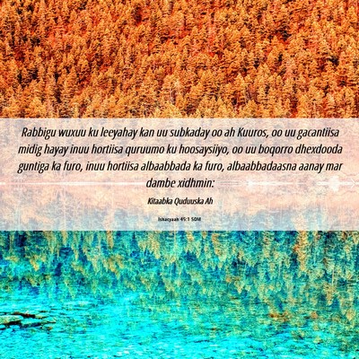 Picture 06 - Ishacyaah 45:1 SOM - Rabbigu wuxuu ku leeyahay kan uu subkaday oo ah - Bible Verse Picture