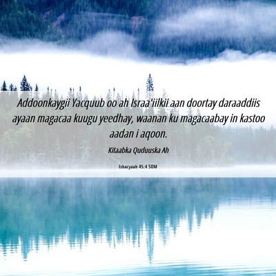 Picture 06 - Ishacyaah 45:4 SOM - Addoonkaygii Yacquub oo ah Israa'iilkii aan - Bible Verse Picture