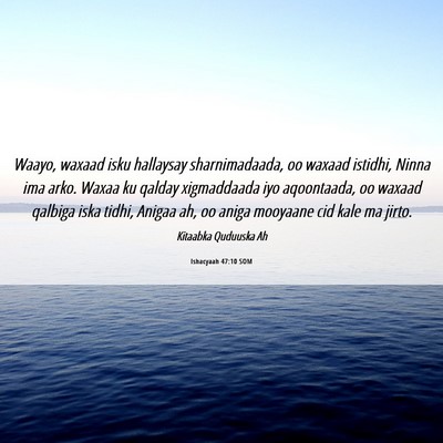 Picture 06 - Ishacyaah 47:10 SOM - Waayo, waxaad isku hallaysay sharnimadaada, oo - Bible Verse Picture