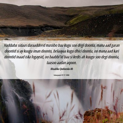 Picture 06 - Ishacyaah 47:11 SOM - Haddaba sidaas daraaddeed masiibo baa kugu soo - Bible Verse Picture