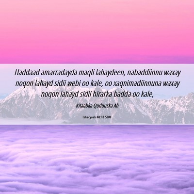 Picture 06 - Ishacyaah 48:18 SOM - Haddaad amarradayda maqli lahaydeen, nabaddiinnu - Bible Verse Picture