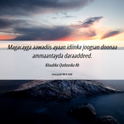 Picture 06 - Ishacyaah 48:9 SOM - Magacayga aawadiis ayaan idiinka joogsan doonaa - Bible Verse Picture