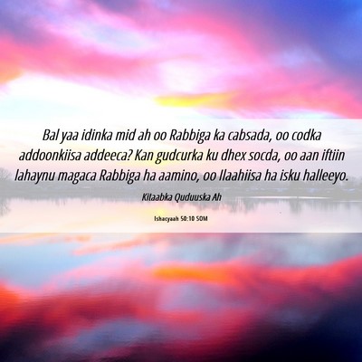 Picture 06 - Ishacyaah 50:10 SOM - Bal yaa idinka mid ah oo Rabbiga ka cabsada, oo - Bible Verse Picture