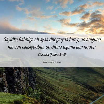 Picture 06 - Ishacyaah 50:5 SOM - Sayidka Rabbiga ah ayaa dhegtayda furay, oo - Bible Verse Picture