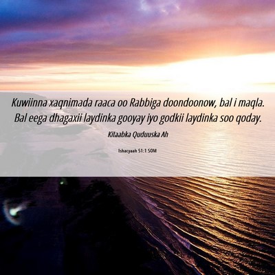 Picture 06 - Ishacyaah 51:1 SOM - Kuwiinna xaqnimada raaca oo Rabbiga doondoonow, - Bible Verse Picture