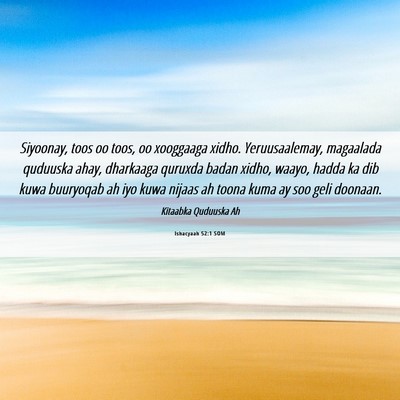 Picture 06 - Ishacyaah 52:1 SOM - Siyoonay, toos oo toos, oo xooggaaga xidho. - Bible Verse Picture
