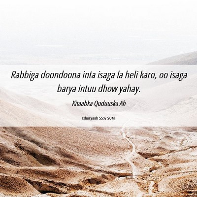 Picture 06 - Ishacyaah 55:6 SOM - Rabbiga doondoona inta isaga la heli karo, oo - Bible Verse Picture