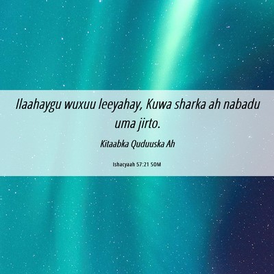 Picture 06 - Ishacyaah 57:21 SOM - Ilaahaygu wuxuu leeyahay, Kuwa sharka ah nabadu - Bible Verse Picture
