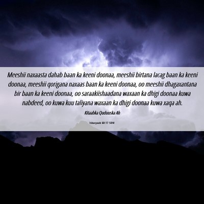 Picture 06 - Ishacyaah 60:17 SOM - Meeshii naxaasta dahab baan ka keeni doonaa, - Bible Verse Picture
