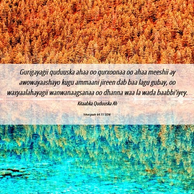 Picture 06 - Ishacyaah 64:11 SOM - Gurigayagii quduuska ahaa oo qurxoonaa oo ahaa - Bible Verse Picture