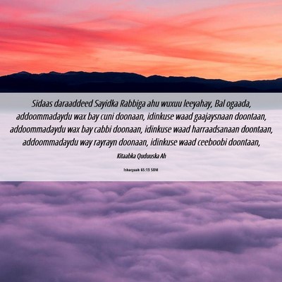Picture 06 - Ishacyaah 65:13 SOM - Sidaas daraaddeed Sayidka Rabbiga ahu wuxuu - Bible Verse Picture