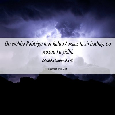 Picture 06 - Ishacyaah 7:10 SOM - Oo weliba Rabbigu mar kaluu Aaxaas la sii hadlay, - Bible Verse Picture