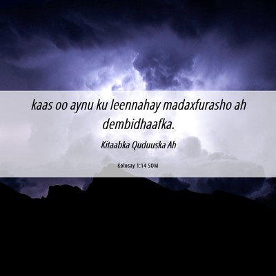 Picture 06 - Kolosay 1:14 SOM - kaas oo aynu ku leennahay madaxfurasho ah - Bible Verse Picture
