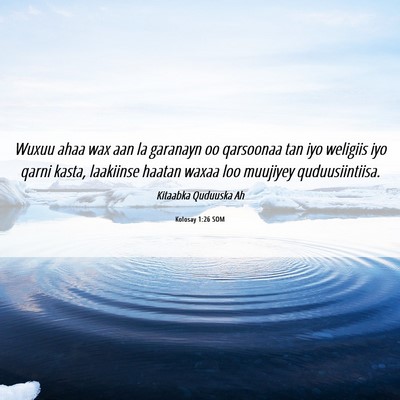 Picture 06 - Kolosay 1:26 SOM - Wuxuu ahaa wax aan la garanayn oo qarsoonaa tan - Bible Verse Picture