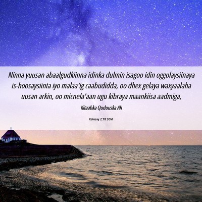 Picture 06 - Kolosay 2:18 SOM - Ninna yuusan abaalgudkiinna idinka dulmin isagoo - Bible Verse Picture
