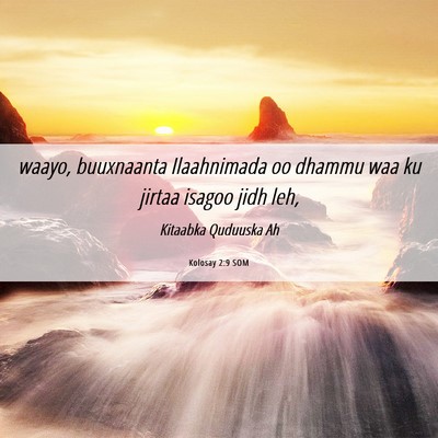 Picture 06 - Kolosay 2:9 SOM - waayo, buuxnaanta Ilaahnimada oo dhammu waa ku - Bible Verse Picture