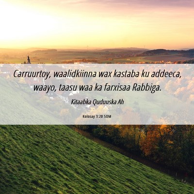 Picture 06 - Kolosay 3:20 SOM - Carruurtoy, waalidkiinna wax kastaba ku addeeca, - Bible Verse Picture