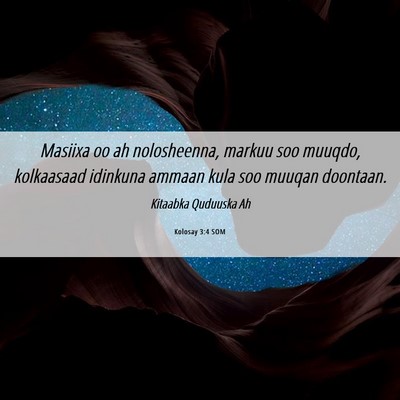 Picture 06 - Kolosay 3:4 SOM - Masiixa oo ah nolosheenna, markuu soo muuqdo, - Bible Verse Picture