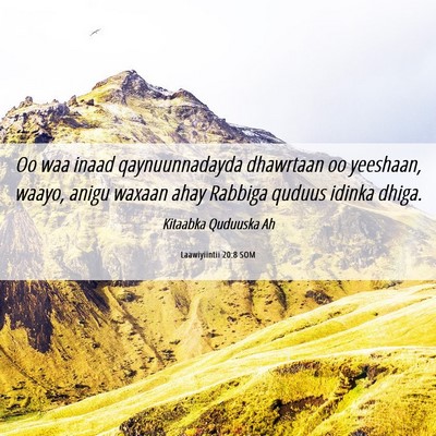 Picture 06 - Laawiyiintii 20:8 SOM - Oo waa inaad qaynuunnadayda dhawrtaan oo - Bible Verse Picture